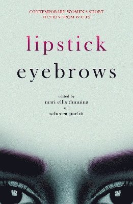 Rebecca Parfitt - Lipstick Eyebrows, Häftad