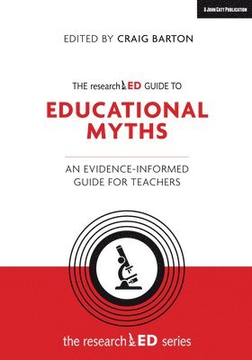 The researchED Guide to Education Myths: An evidence-informed guide for teachers 1