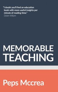 bokomslag Memorable Teaching: Leveraging Memory To Build Deep And Durable Learning In The Classroom
