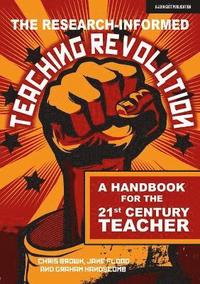 bokomslag The Research-informed Teaching Revolution: A handbook for the 21st century teacher