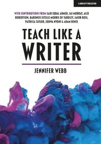 bokomslag Teach Like A Writer: Expert tips on teaching students to write in different forms