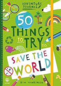 bokomslag 50 Things to Try to Save the World