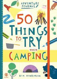 bokomslag 50 Things to Try when Camping
