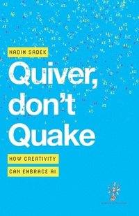 bokomslag Quiver, don't Quake: How Creativity can Embrace AI
