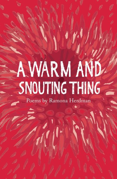 Ramona Herdman - warm and snouting thing, Häftad
