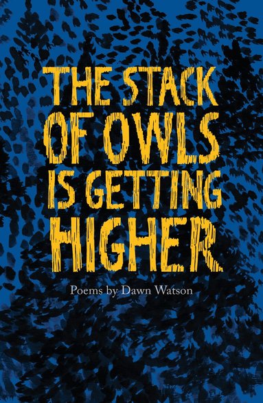 Dawn Watson - Stack of Owls is Getting Higher, Häftad