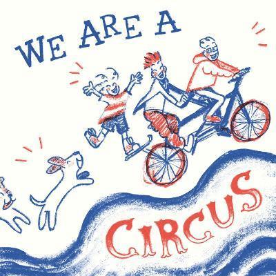 We Are A Circus 1