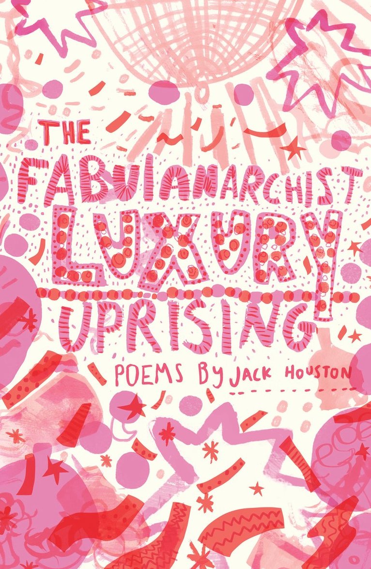 Jack Houston - Fabulanarchist Luxury Uprising, Häftad