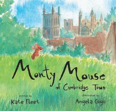 Kate Fleet - Monty Mouse of Cambridge Town, Inbunden