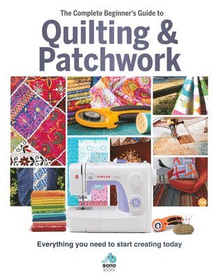 bokomslag The The Complete Beginner's Guide to Quilting and Patchwork