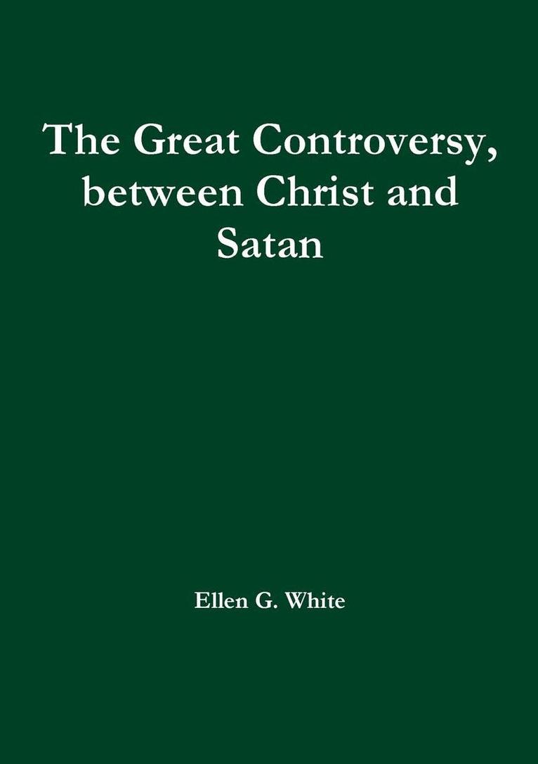 The Great Controversy, between Christ and Satan 1