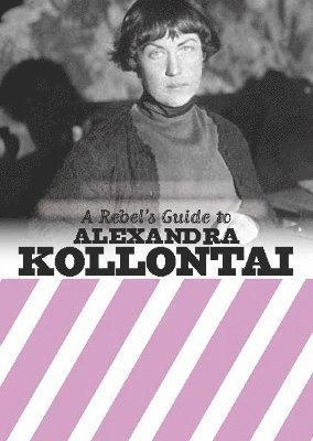 bokomslag A Rebel's Guide To Alexandra Kollontai