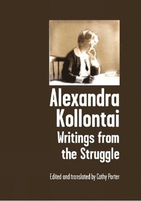 Alexandra Kollontai: Writings From The Struggle 1