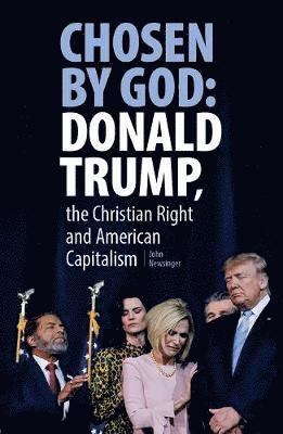 bokomslag Chosen By God: Donald Trump, the Christian Right and American Capitalism