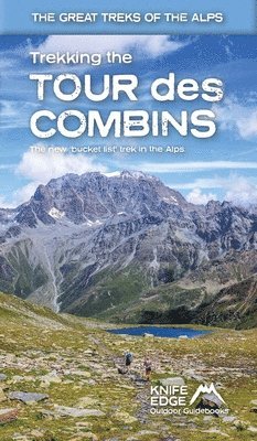 bokomslag Trekking the Tour Des Combins: Two-Way Guide: 1:40k Mapping; 10 Different Itineraries