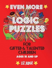 bokomslag Even More Logic Puzzles for Gifted and Talented Children: Ages 10 and Up