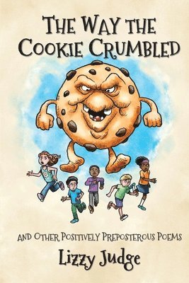 The Way the Cookie Crumbled: And Other Positively Preposterous Poems 1