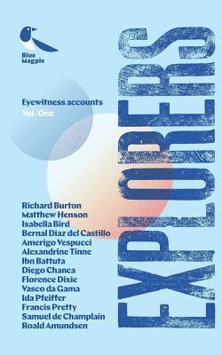 Explorers: Eyewitness Accounts of Daring Adventurers