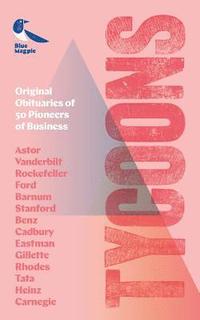 bokomslag Tycoons: Original Obituaries of 50 Pioneers of Business