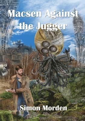 Simon Morden - Macsen Against the Jugger, Häftad