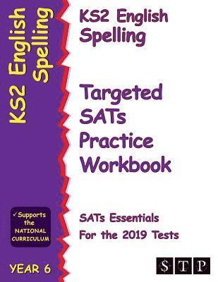 bokomslag KS2 English Spelling Targeted SATs Practice Workbook for the 2019 Tests (Year 6) (STP KS2 English SATs Essentials)