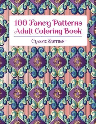 bokomslag 100 Fancy Patterns Adult Coloring Book