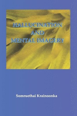 Hallucination and Mental Imagery 1