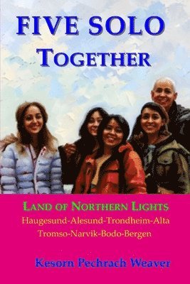 bokomslag Five Solo Together: Land of Northern Lights Haugesund-Alesund-Trondheim-Alta-Tromso-Narvik-Bodo-Bergen