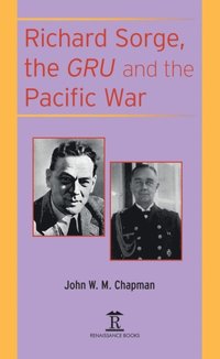 bokomslag Richard Sorge, the GRU and the Pacific War