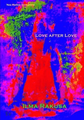Ilma Rakusa - Love After Love, Häftad