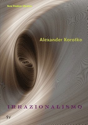 Alexander Korotko - Irrazionalismo, Häftad