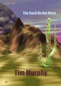 bokomslag Cacti Do Not Move