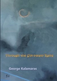 bokomslag Through the Silk-Heavy Rains