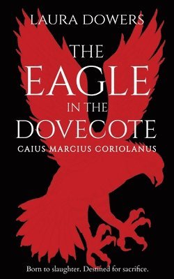 Laura Dowers - Eagle in the Dovecote, Häftad