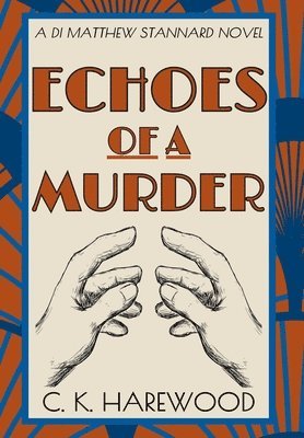C. K. Harewood - Echoes of a Murder, Inbunden