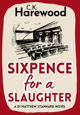 C K Harewood - Sixpence for a Slaughter, Inbunden