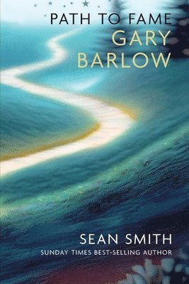 Sean Smith - PATH TO FAME: GARY BARLOW, Häftad