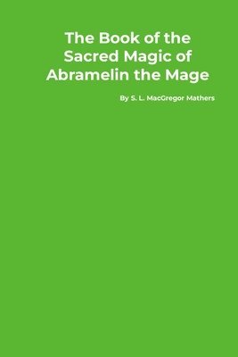 The Book of the Sacred Magic of Abramelin the Mage 1