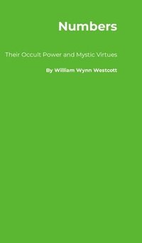 bokomslag Numbers: Their Occult Power and Mystic Virtues