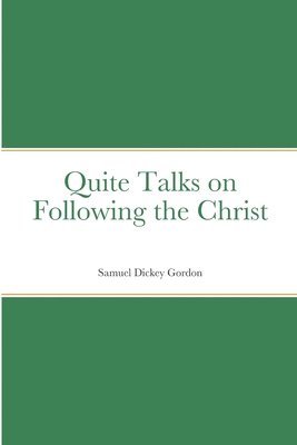 Samuel Dickey Gordon - Quite Talks on Following the Christ, Häftad