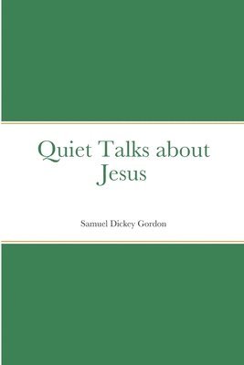 Samuel Dickey Gordon - Quiet Talks about Jesus, Häftad