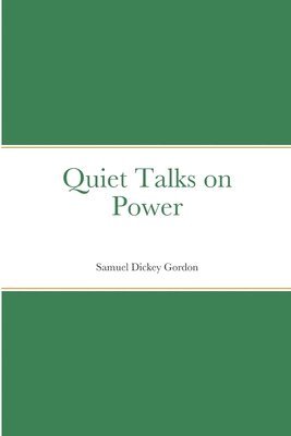 Samuel Dickey Gordon - Quiet Talks on Power, Häftad