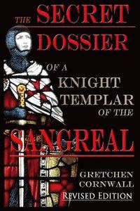 bokomslag The Secret Dossier of a Knight Templar of the Sangreal
