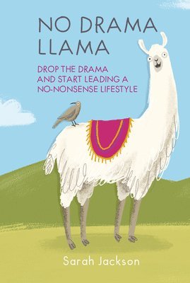 Sarah Jackson - No Drama Llama: Drop the Drama and Start Leading a No-Nonsense Lifestyle, Inbunden