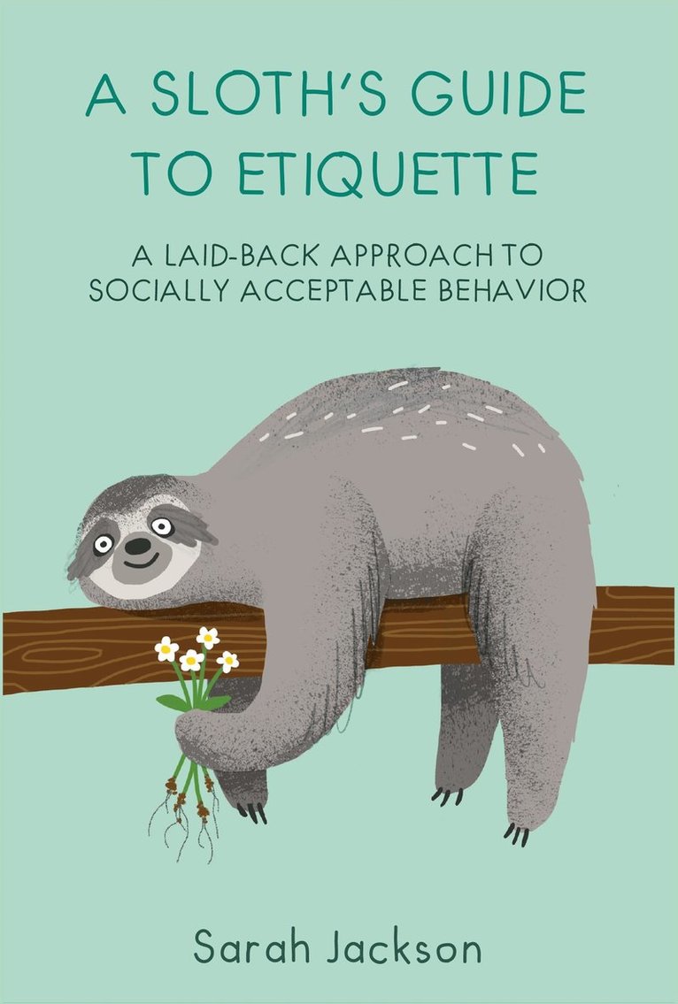 Sarah Jackson - Sloth's Guide to Etiquette, Inbunden