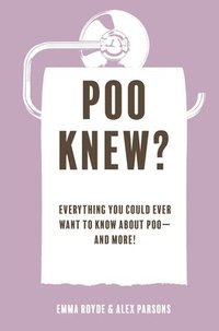 bokomslag Poo Knew?: Everything You Could Ever Want to Know about Poo--And More!