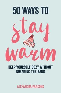 bokomslag 50 Ways to Stay Warm