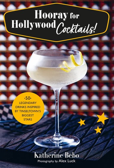 Katherine Bebo - Hooray for Hollywood Cocktails!, Inbunden