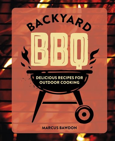 Marcus Bawdon - Backyard BBQ, Inbunden