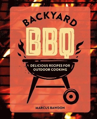 Marcus Bawdon - Backyard BBQ, Inbunden